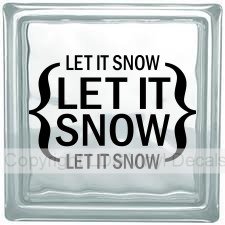 LET IT SNOW LET IT SNOW LET IT SNOW